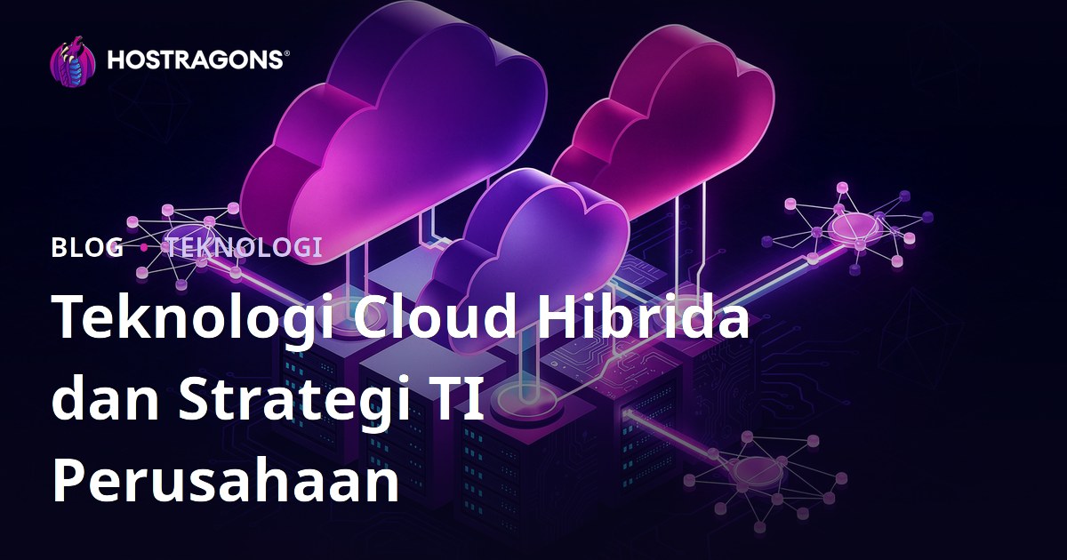Teknologi Cloud Hibrida dan Strategi TI Perusahaan