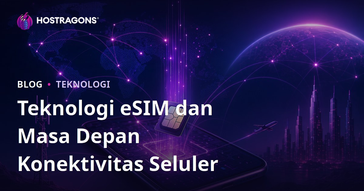 Teknologi eSIM dan Masa Depan Konektivitas Seluler