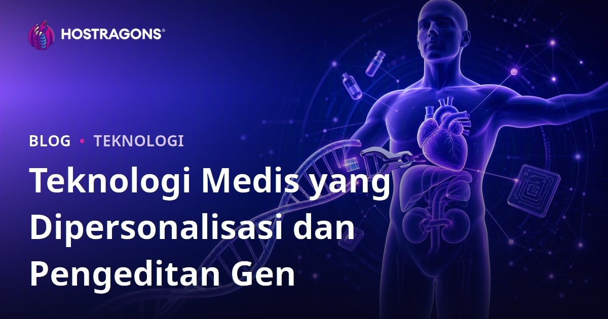 Teknologi Medis yang Dipersonalisasi dan Pengeditan Gen