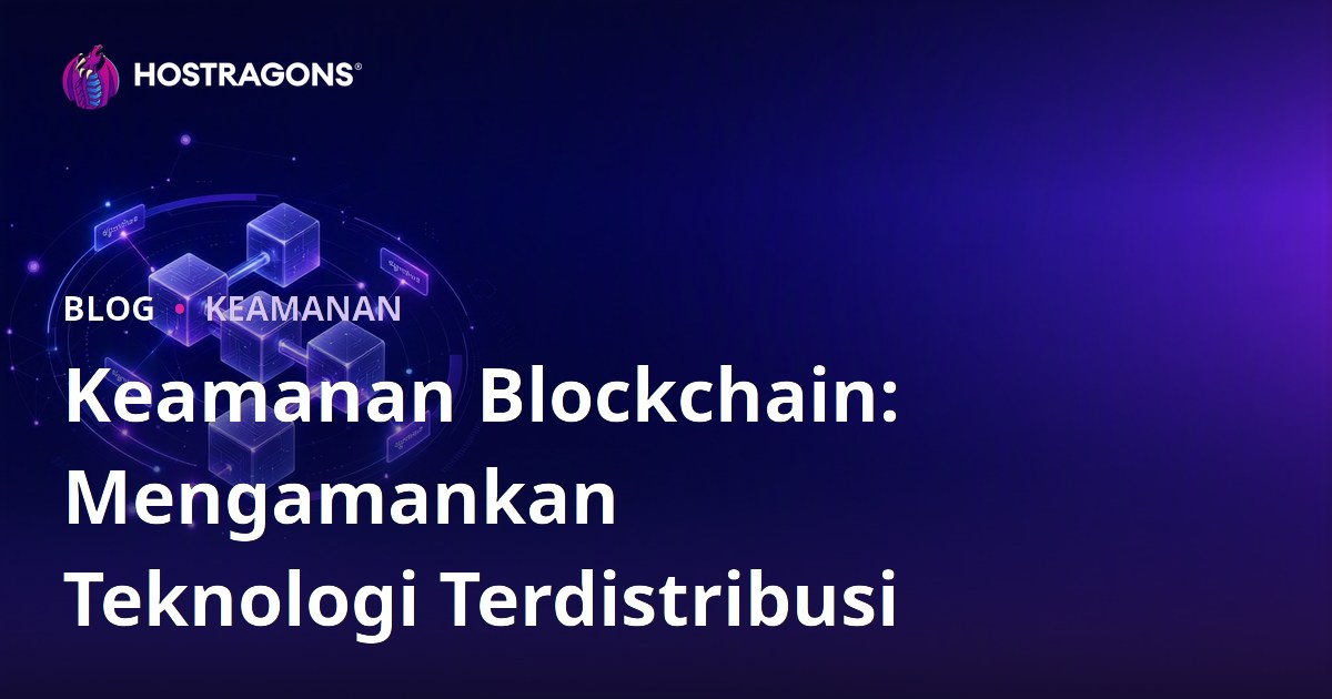 Keamanan Blockchain: Mengamankan Teknologi Terdistribusi