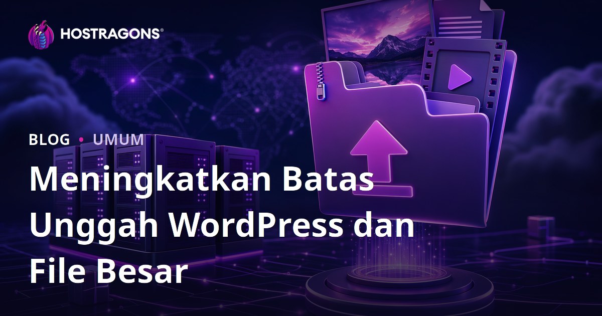 Meningkatkan Batas Unggah WordPress dan File Besar
