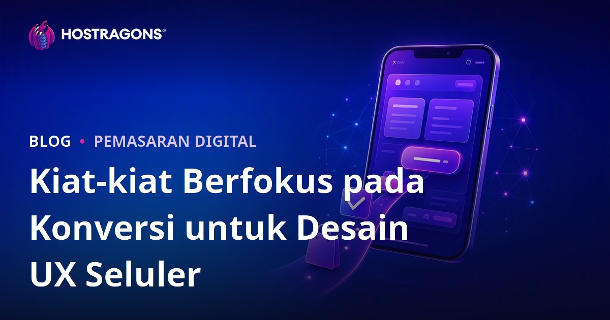 Kiat-kiat Berfokus pada Konversi untuk Desain UX Seluler