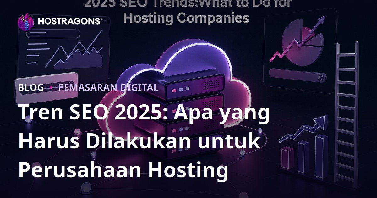 Tren SEO 2025: Apa yang Harus Dilakukan untuk Perusahaan Hosting
