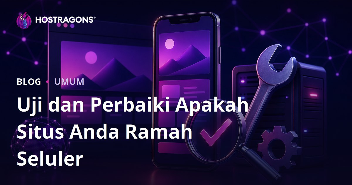 Uji dan Perbaiki Apakah Situs Anda Ramah Seluler