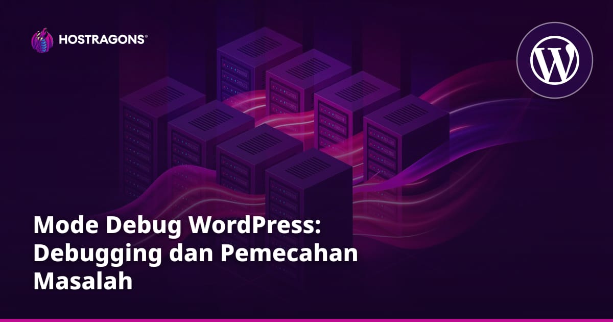 Mode Debug WordPress: Debugging dan Pemecahan Masalah
