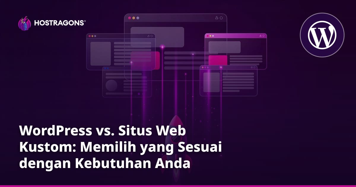 WordPress vs. Situs Web Kustom: Memilih yang Sesuai dengan Kebutuhan Anda