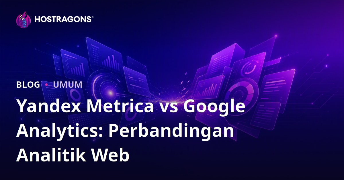 Yandex Metrica vs Google Analytics: Perbandingan Analitik Web