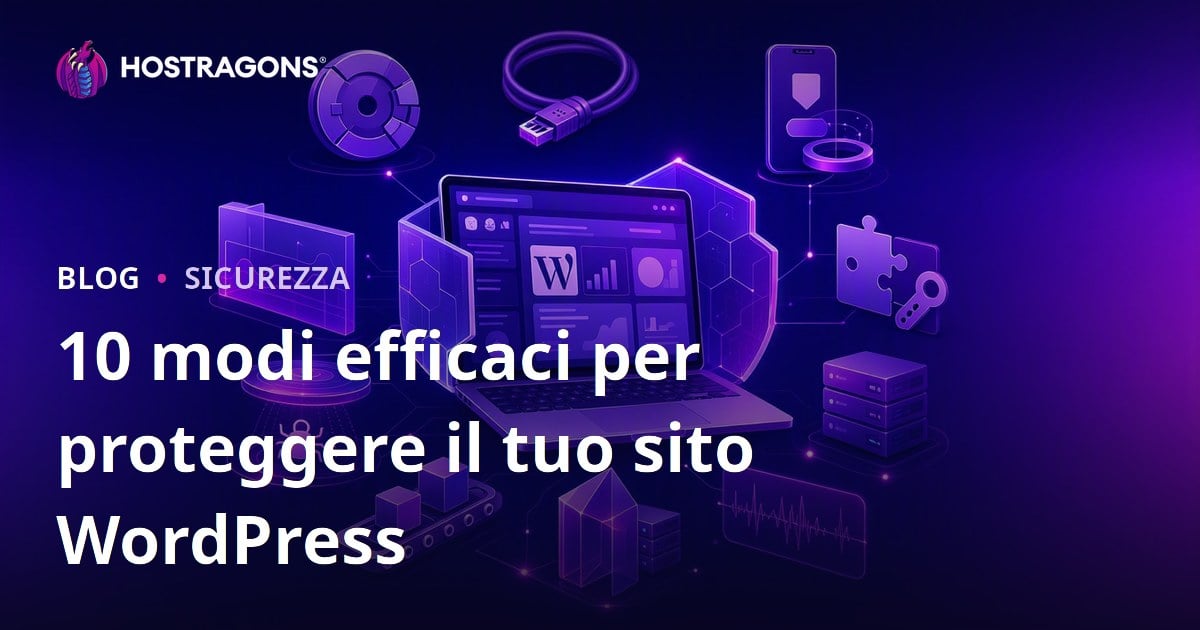 10 modi efficaci per proteggere il tuo sito WordPress