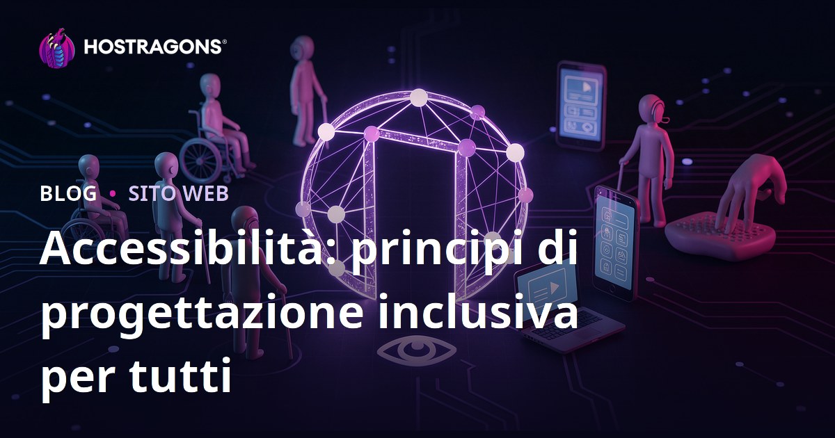 Accessibilità: principi di progettazione inclusiva per tutti