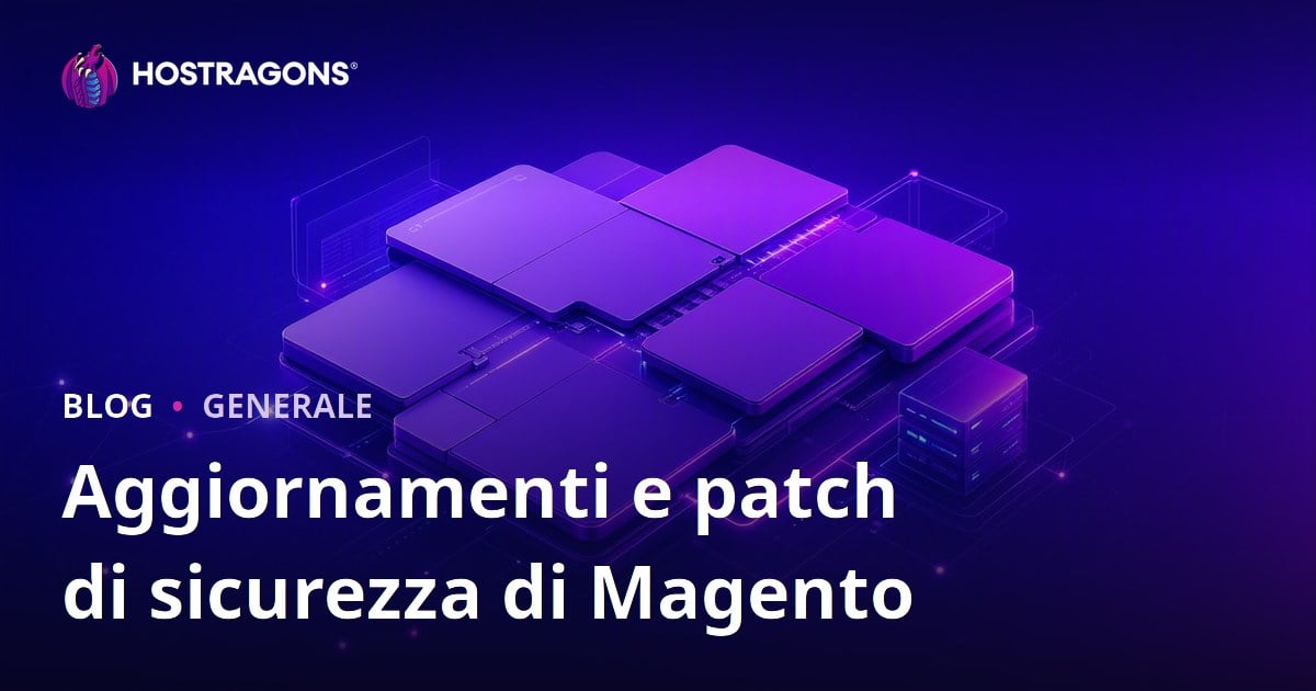 Aggiornamenti e patch di sicurezza di Magento