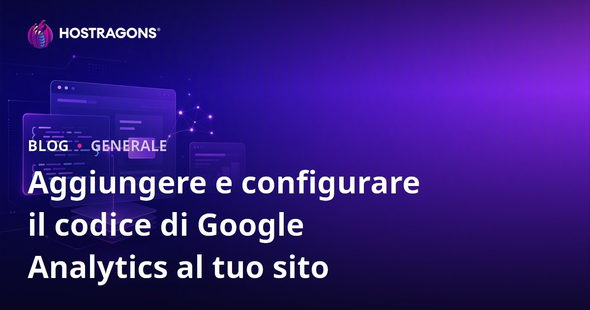 Aggiungere e configurare il codice di Google Analytics al tuo sito