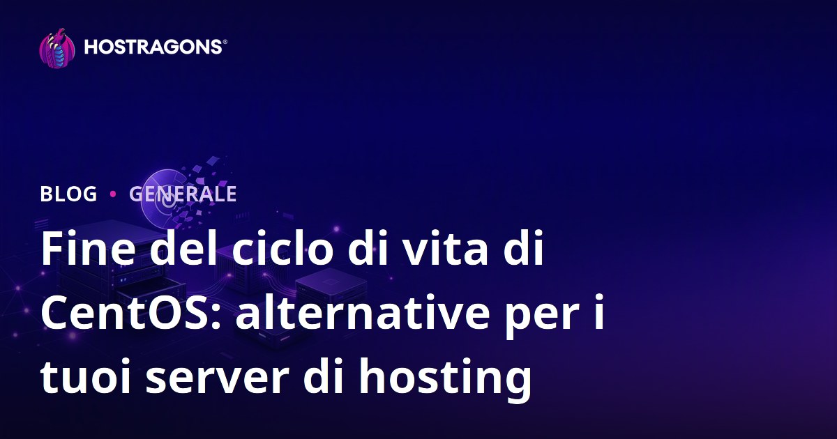 Fine del ciclo di vita di CentOS: alternative per i tuoi server di hosting
