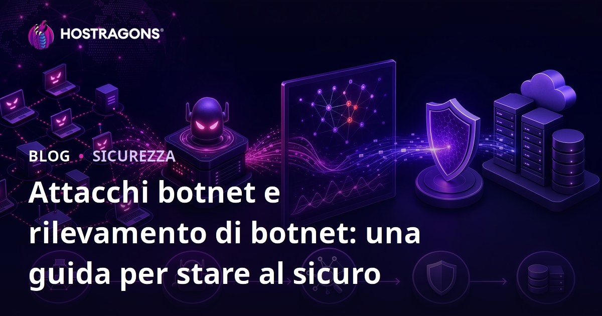 Attacchi botnet e rilevamento di botnet: una guida per stare al sicuro