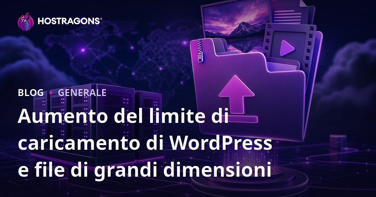 Aumento del limite di caricamento di WordPress e file di grandi dimensioni