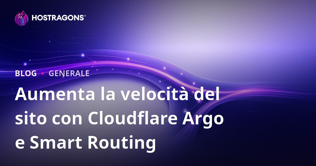 Aumenta la velocità del sito con Cloudflare Argo e Smart Routing