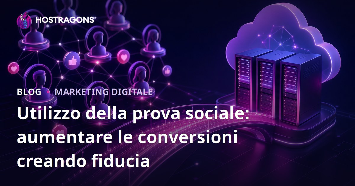 Utilizzo della prova sociale: aumentare le conversioni creando fiducia