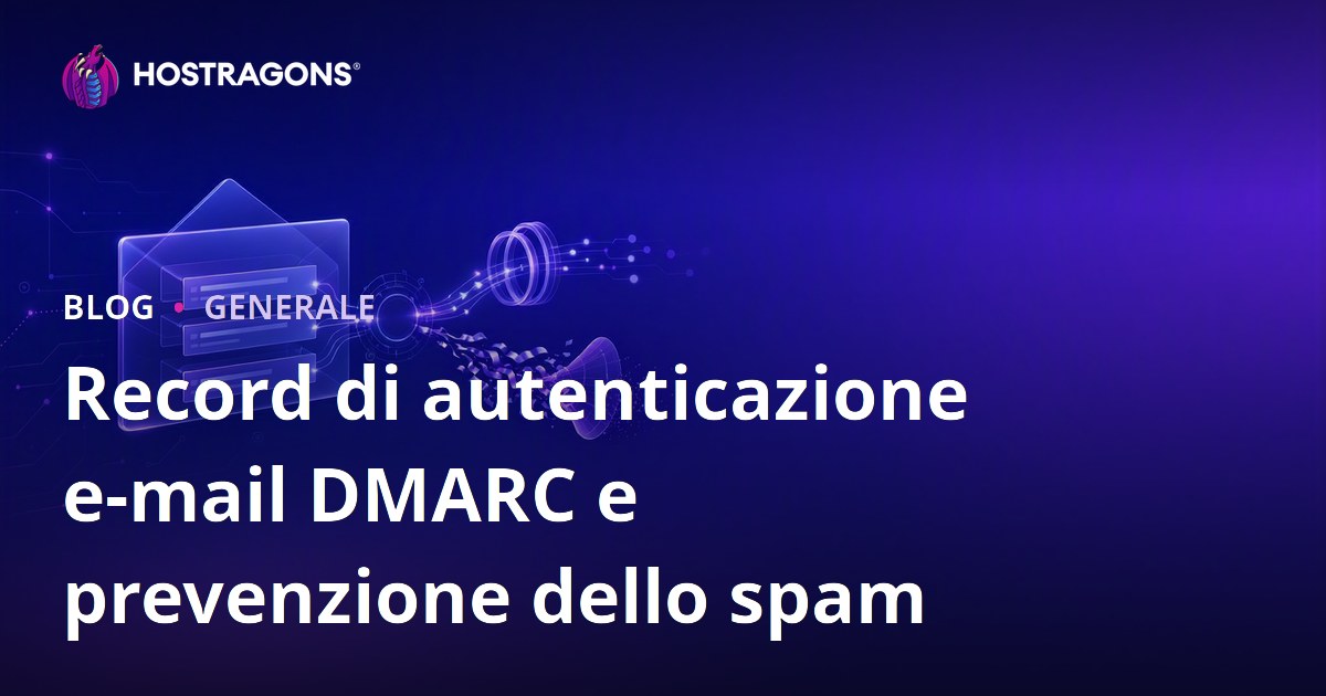 Record di autenticazione e-mail DMARC e prevenzione dello spam