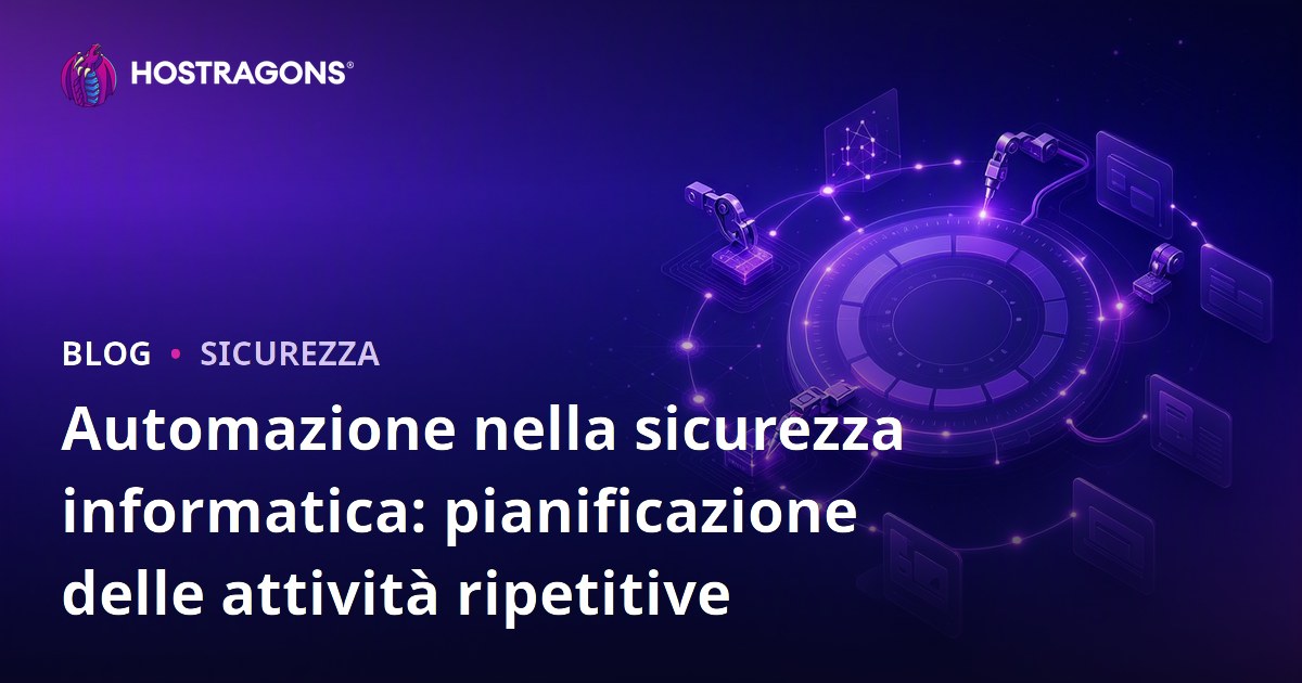 Automazione nella sicurezza informatica: pianificazione delle attività ripetitive