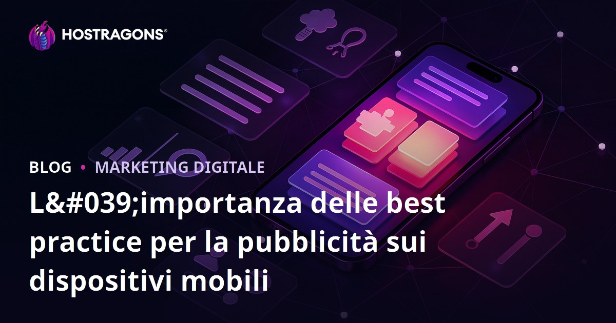 L'importanza delle best practice per la pubblicità sui dispositivi mobili