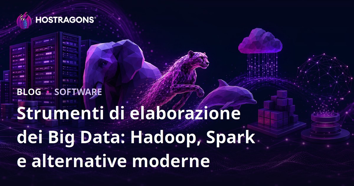 Strumenti di elaborazione dei Big Data: Hadoop, Spark e alternative moderne