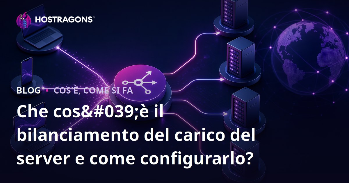 Che cos'è il bilanciamento del carico del server e come configurarlo?