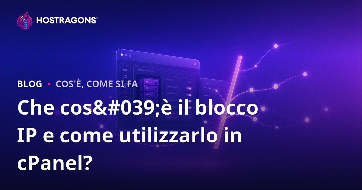 Che cos'è il blocco IP e come utilizzarlo in cPanel?