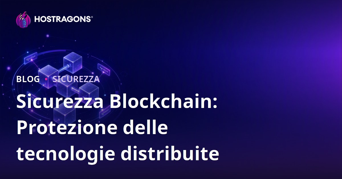 Sicurezza Blockchain: Protezione delle tecnologie distribuite