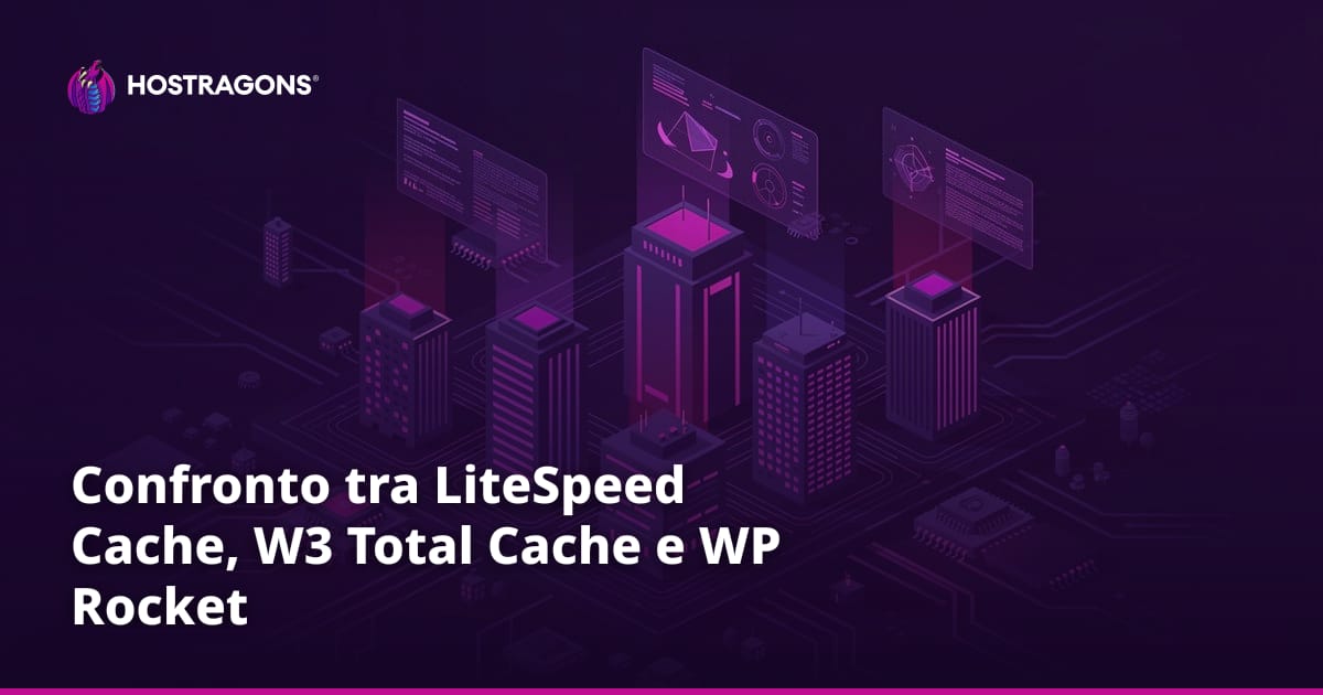 Confronto tra LiteSpeed Cache, W3 Total Cache e WP Rocket