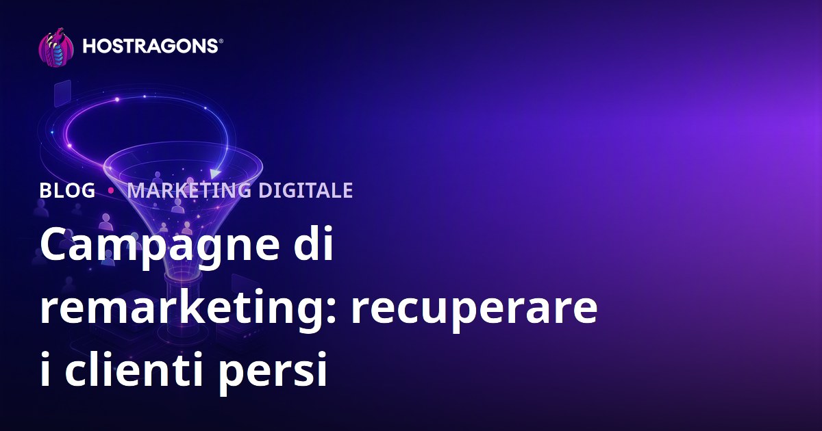 Campagne di remarketing: recuperare i clienti persi