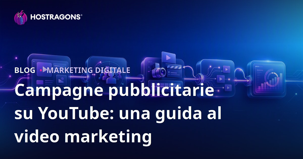 Campagne pubblicitarie su YouTube: una guida al video marketing