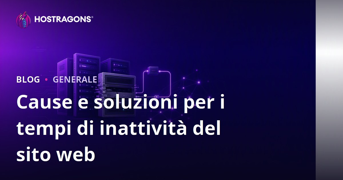 Cause e soluzioni per i tempi di inattività del sito web