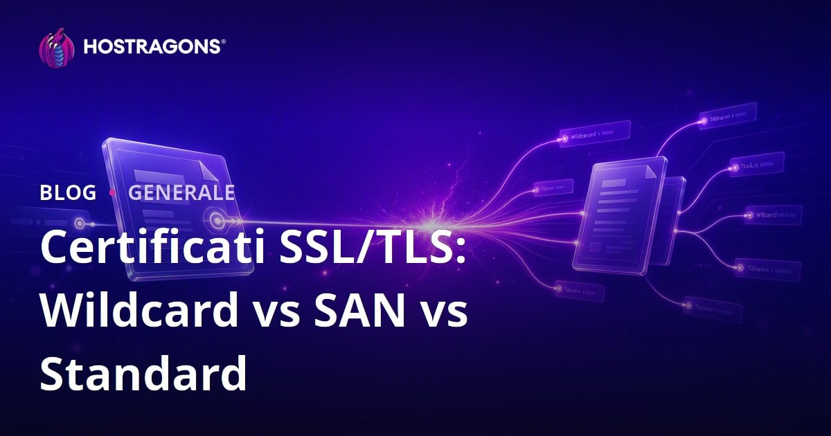 Certificati SSL/TLS: Wildcard vs SAN vs Standard