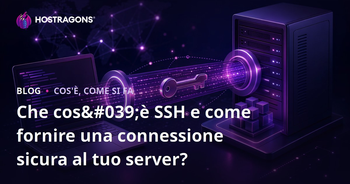 Che cos'è SSH e come fornire una connessione sicura al tuo server?