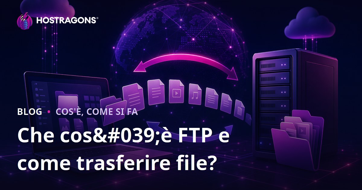 Che cos'è FTP e come trasferire file?