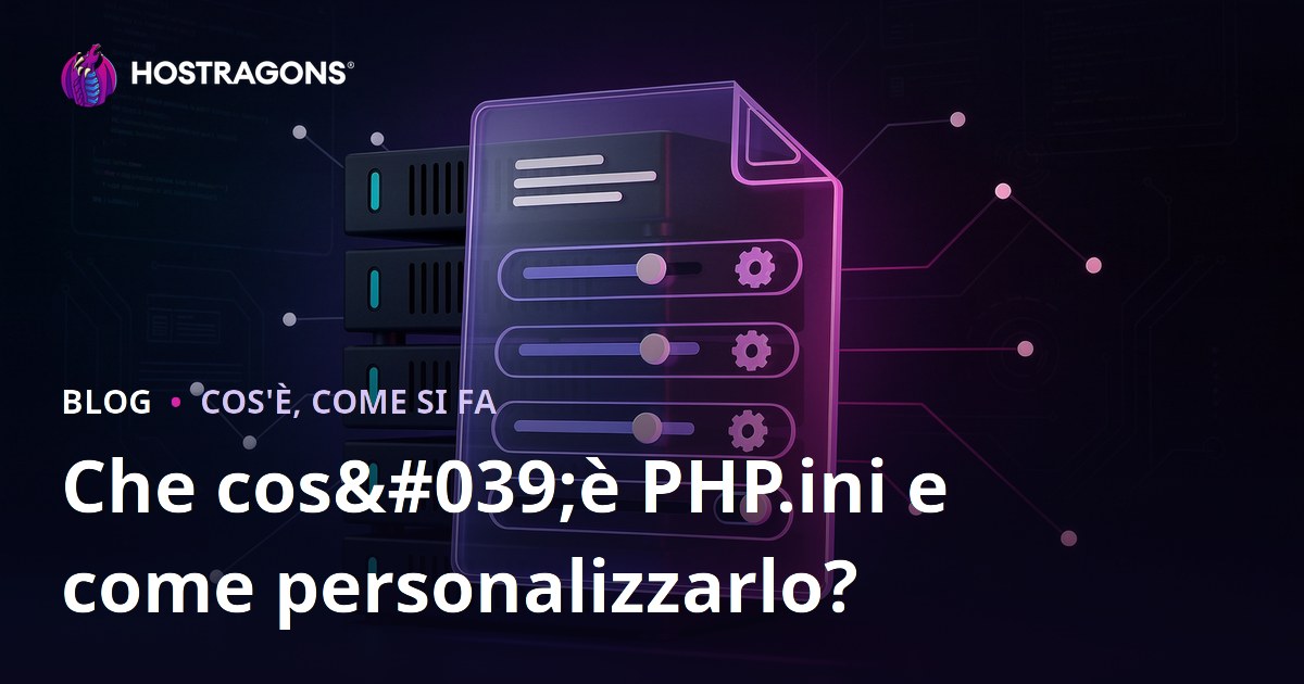 Che cos'è PHP.ini e come personalizzarlo?