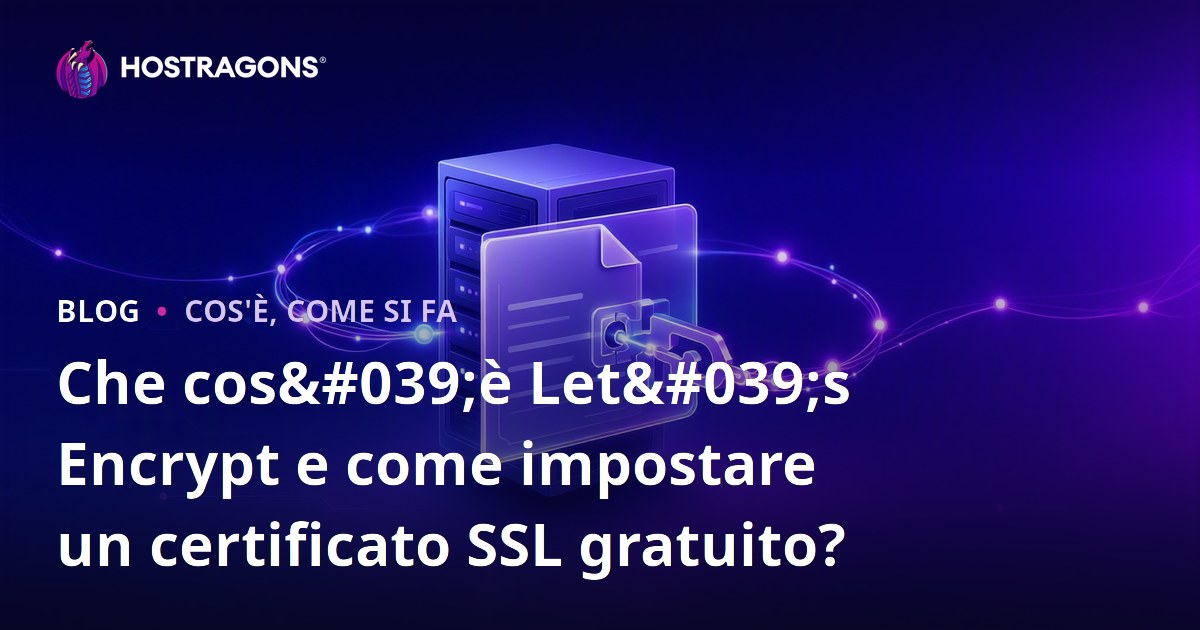 Che cos'è Let's Encrypt e come impostare un certificato SSL gratuito?