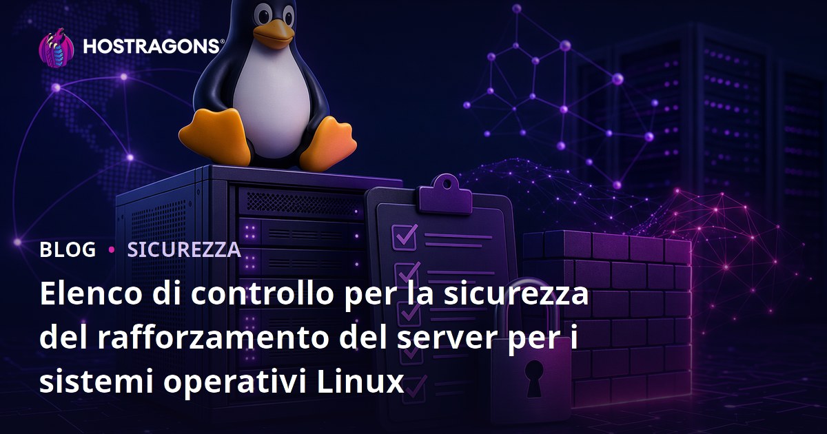 Elenco di controllo per la sicurezza del rafforzamento del server per i sistemi operativi Linux