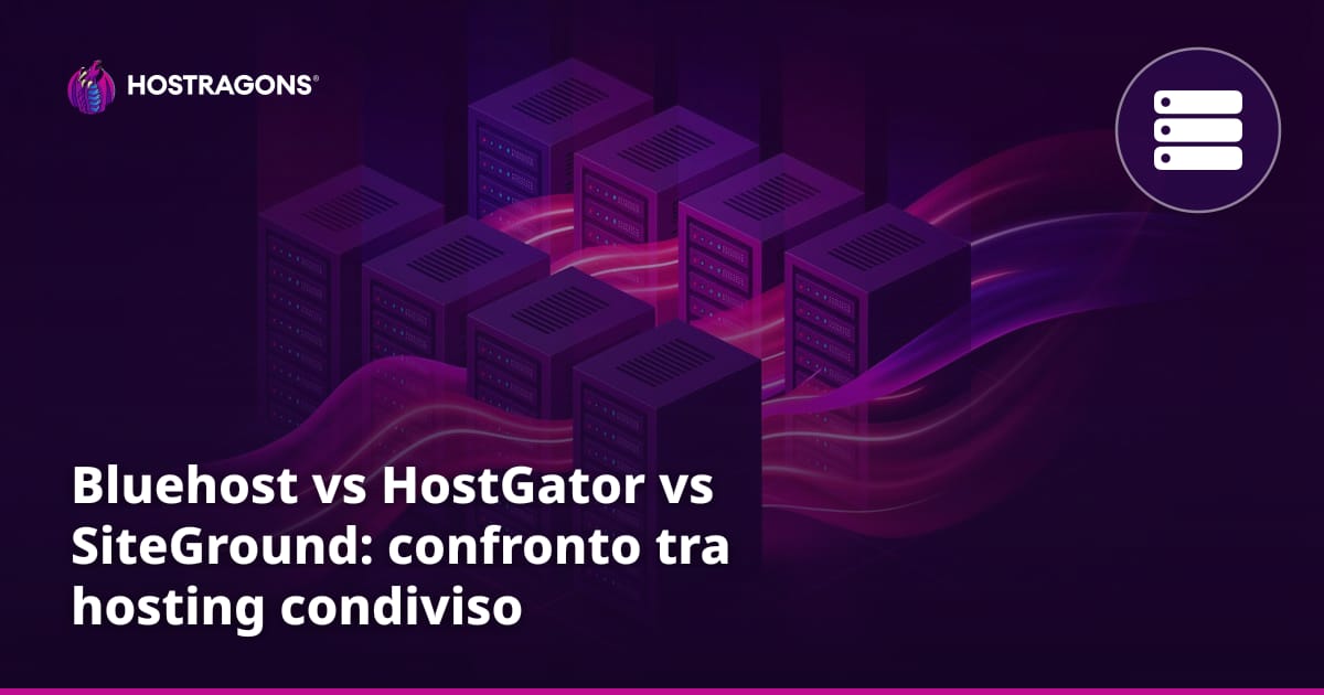 Bluehost vs HostGator vs SiteGround: confronto tra hosting condiviso