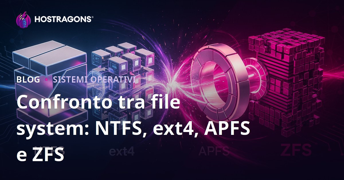 Confronto tra file system: NTFS, ext4, APFS e ZFS