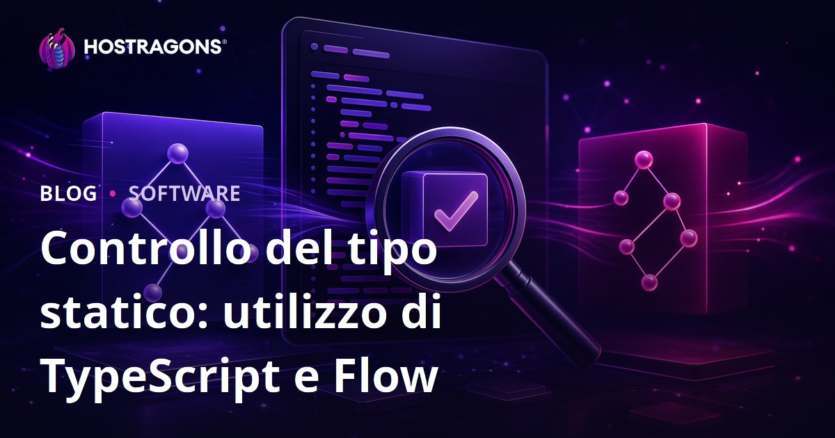 Controllo del tipo statico: utilizzo di TypeScript e Flow