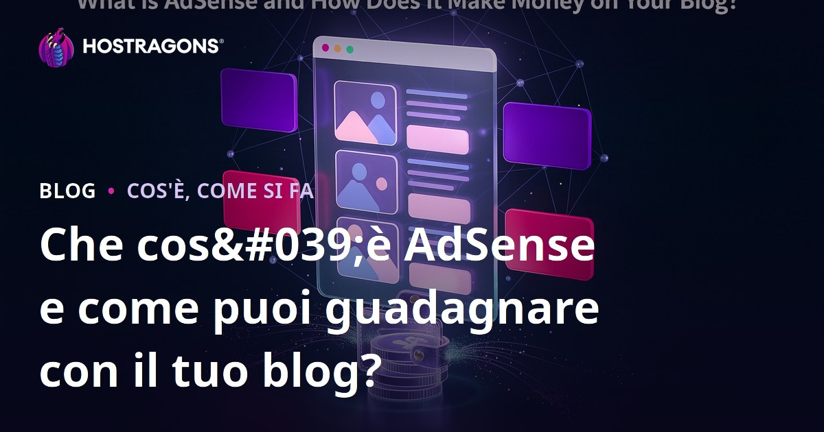 Che cos'è AdSense e come puoi guadagnare con il tuo blog?