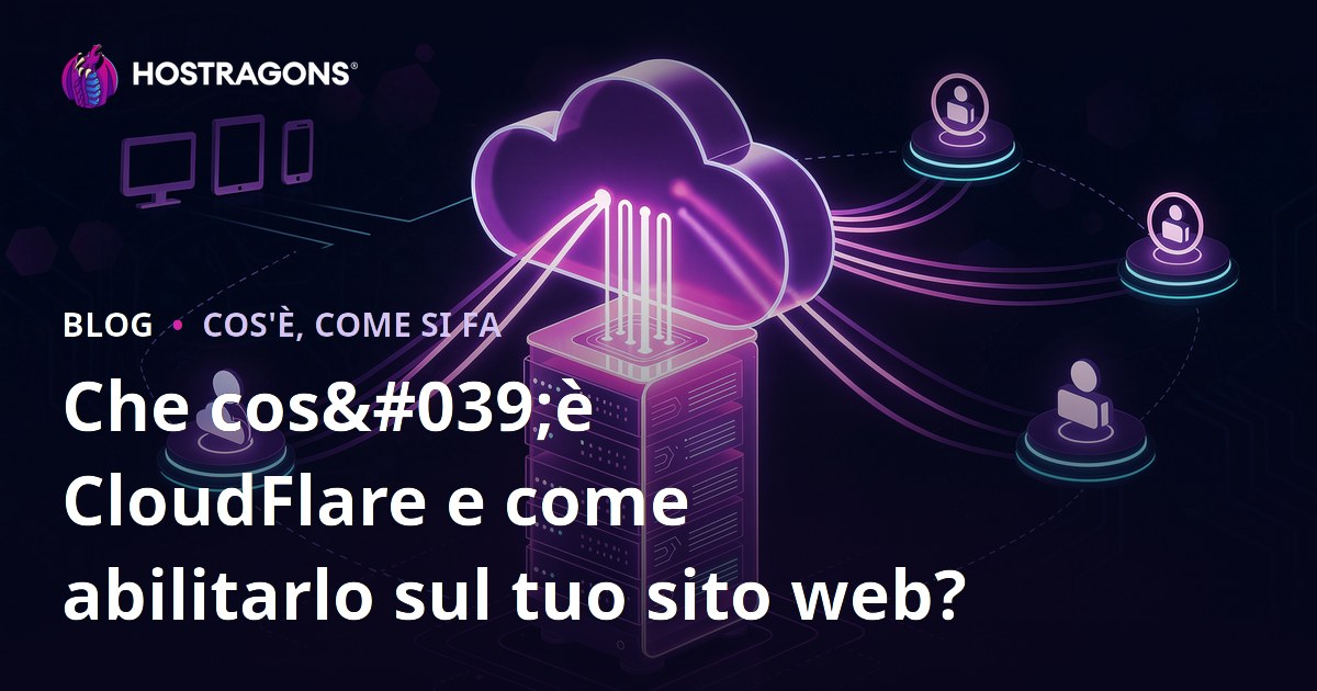 Che cos'è CloudFlare e come abilitarlo sul tuo sito web?