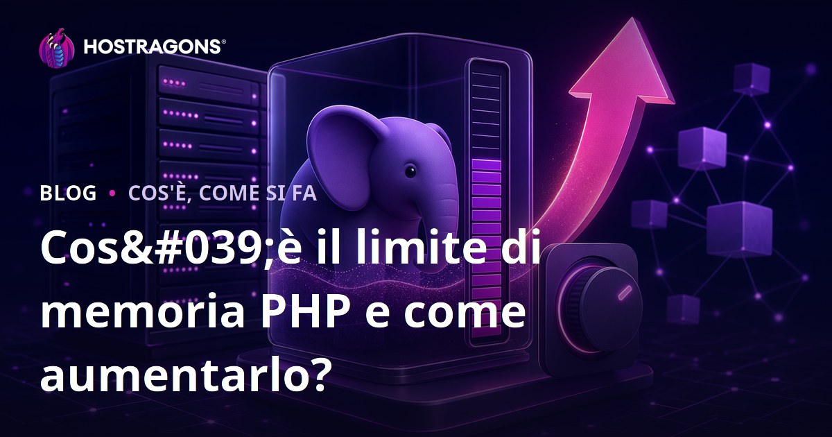 Cos'è il limite di memoria PHP e come aumentarlo?