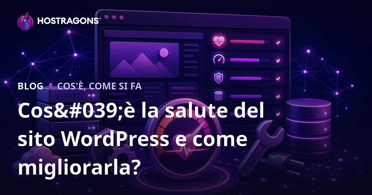 Cos'è la salute del sito WordPress e come migliorarla?