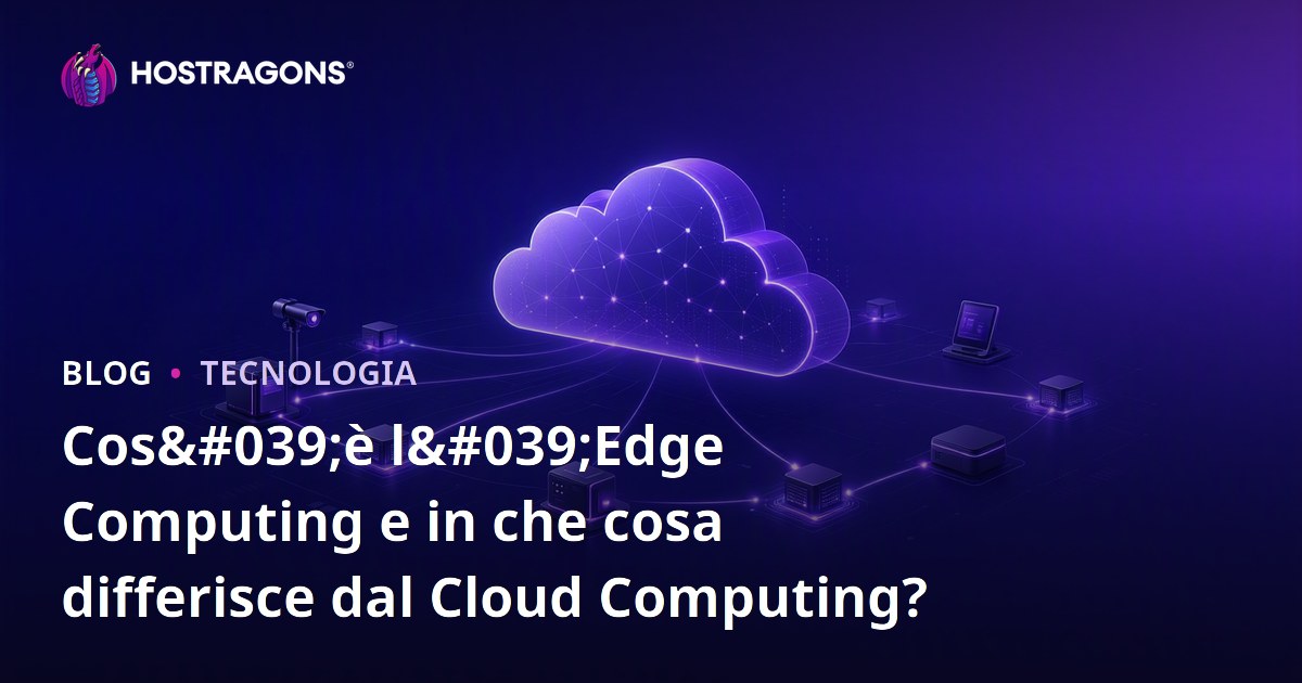 Cos'è l'Edge Computing e in che cosa differisce dal Cloud Computing?