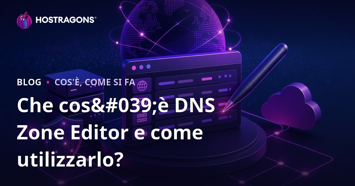Che cos'è DNS Zone Editor e come utilizzarlo?