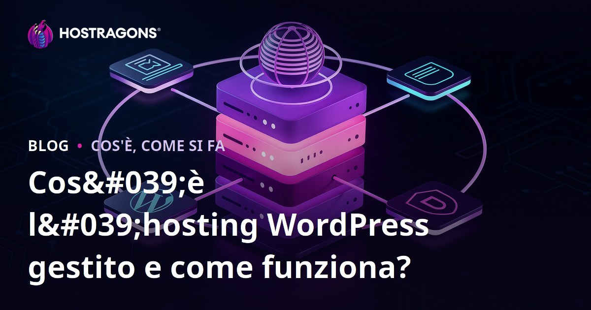 Cos'è l'hosting WordPress gestito e come funziona?