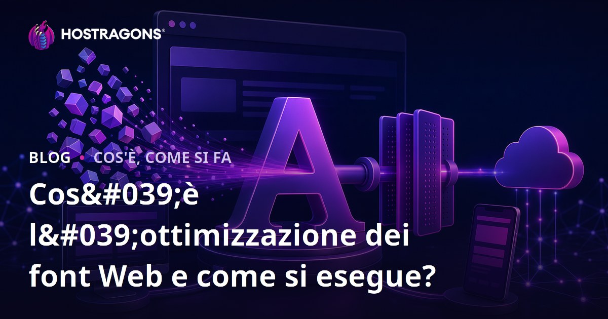 Cos'è l'ottimizzazione dei font Web e come si esegue?