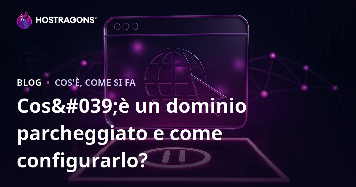 Cos'è un dominio parcheggiato e come configurarlo?
