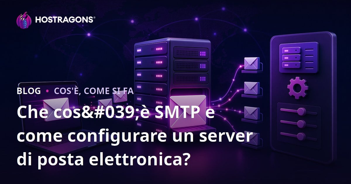 Che cos'è SMTP e come configurare un server di posta elettronica?